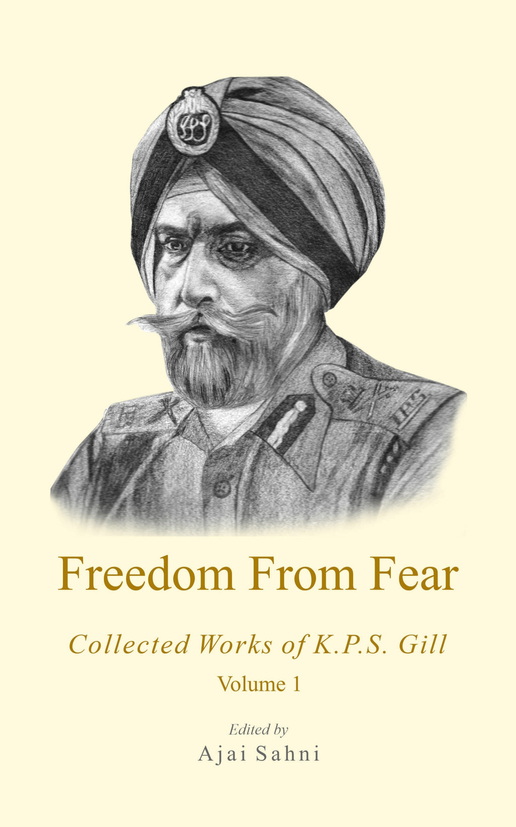 Freedom From Fear Collected Works of K.P.S Gill