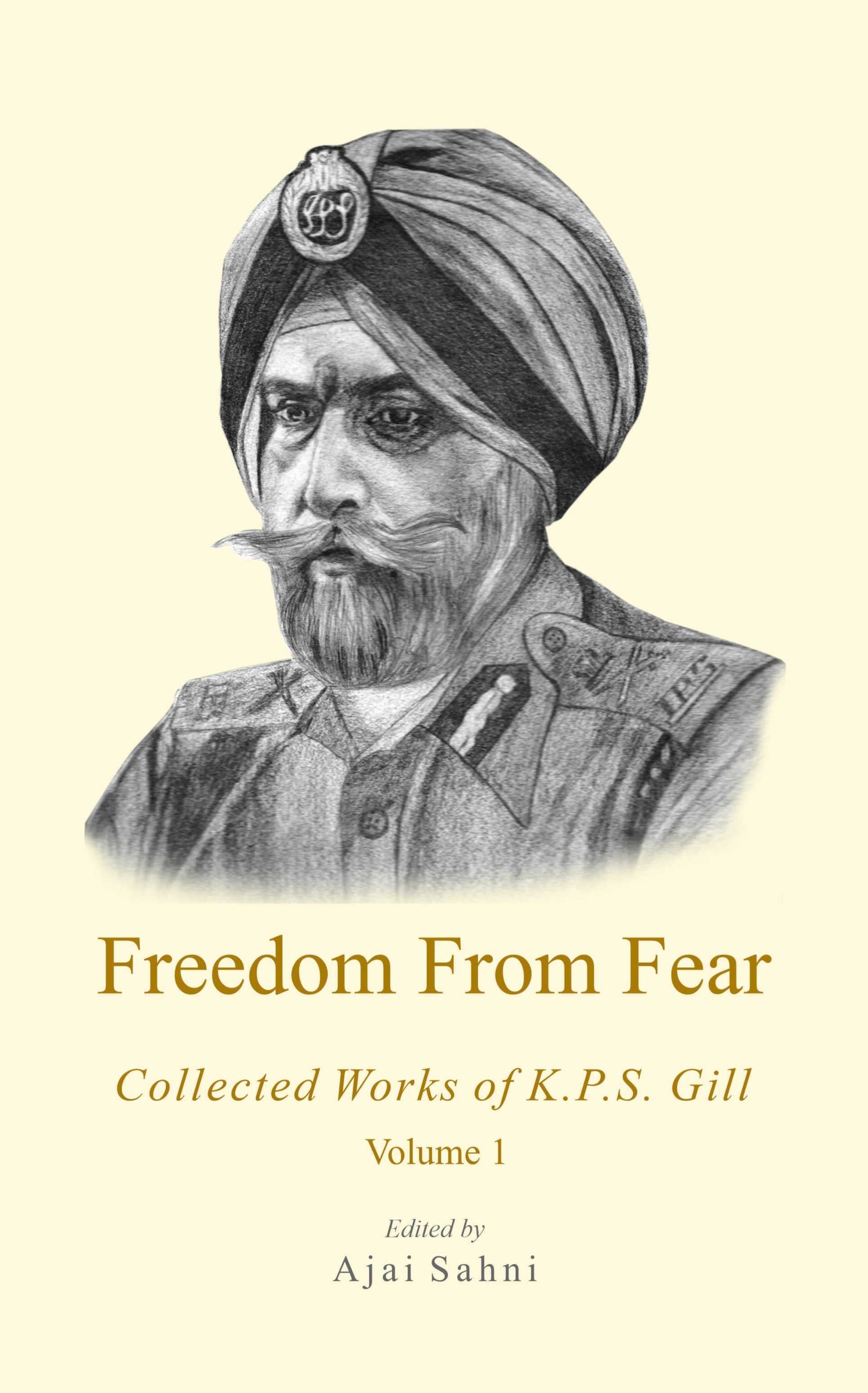 Freedom From Fear Collected Works of K.P.S Gill