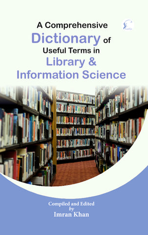 A Comprehensive Dictionary of Useful Terms in Library and Information Science
